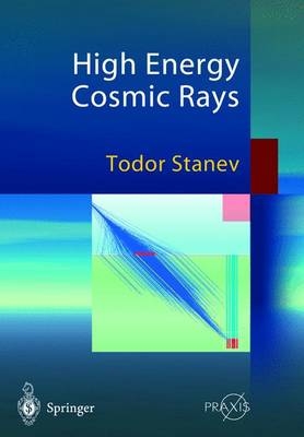 High Energy Cosmic Rays - Todor Stanev