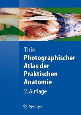 Photographischer Atlas der Praktischen Anatomie - Walter Thiel