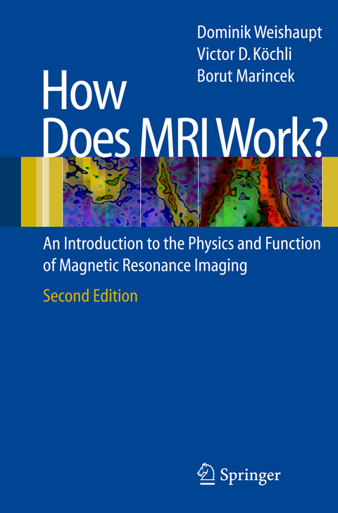 How does MRI work? - Dominik Weishaupt, Victor D. Koechli, Borut Marincek