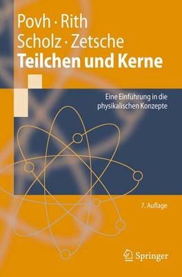 Teilchen und Kerne - Bogdan Povh, Klaus Rith, Christoph Scholz, Frank Zetsche