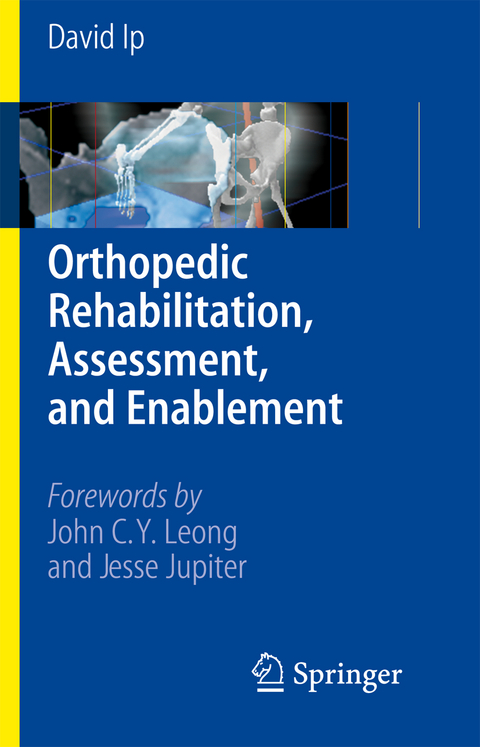 Orthopedic Rehabilitation, Assessment, and Enablement - David Ip