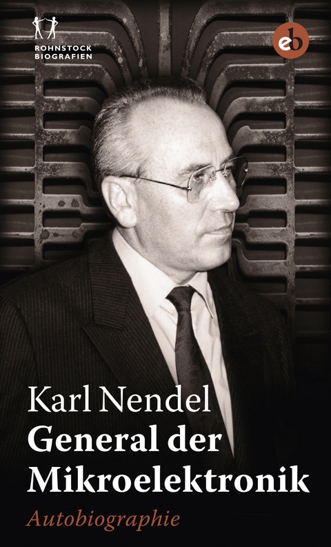 General der Mikroelektronik - Karl Nendel