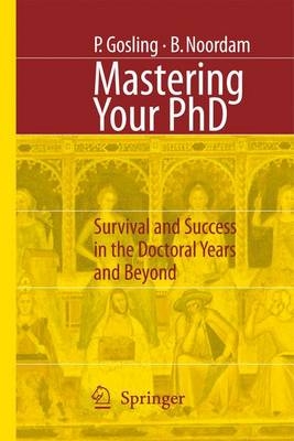 Mastering Your PhD - Patricia Gosling, Lambertus D. Noordam