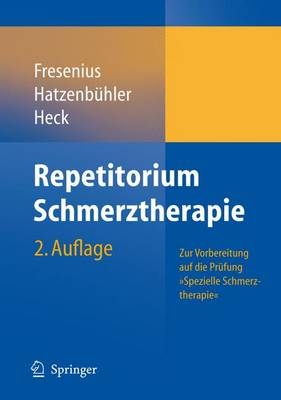 Repetitorium Schmerztherapie - Michael Hatzenbühler, Michael Fresenius, Michael Heck, J. Benrath