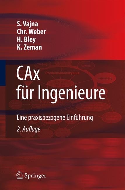 CAx für Ingenieure - Sándor Vajna, Christian Weber, Helmut Bley, Klaus Zeman