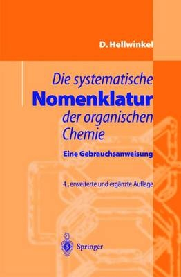 Die systematische Nomenklatur der organischen Chemie - Dieter Hellwinkel