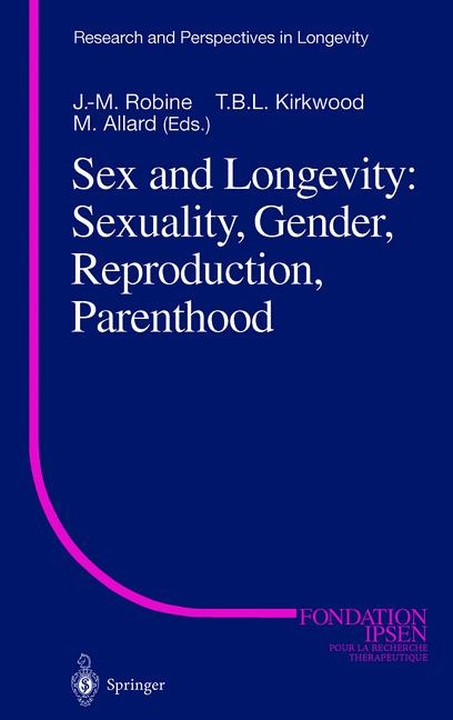 Sex and Longevity: Sexuality, Gender, Reproduction, Parenthood - 