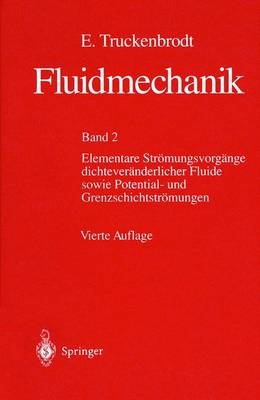 Fluidmechanik / Elementare Strömungsvorgänge dichteveränderlicher Fluide sowie Potential- und Grenzschichtströmungen - Erich Truckenbrodt