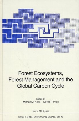 Forest Ecosystems, Forest Management and the Global Carbon Cycle - 