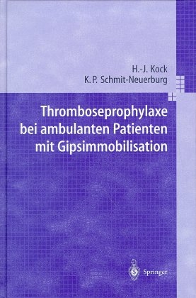 Thromboseprophylaxe bei ambulanten Patienten mit Gipsimmobilisation - H. J. Kock, K. P. Schmit-Neuerburg