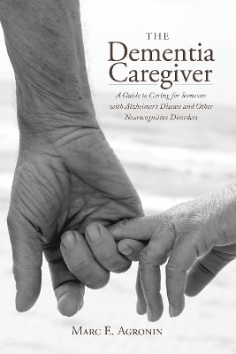 The Dementia Caregiver - Marc E. Agronin