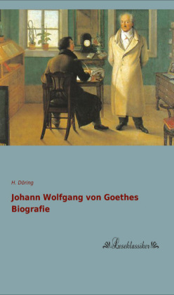 Johann Wolfgang von Goethes Biografie - H. DÃ¶ring