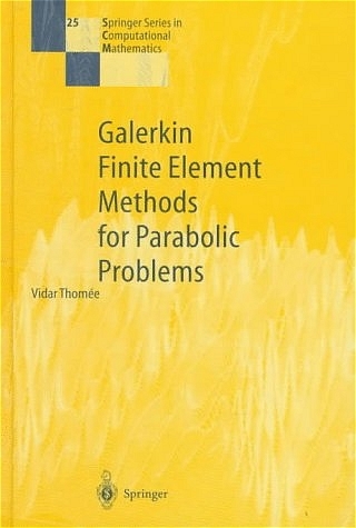 Galerkin Finite Element Methods for Parabolic Problems - Vidar Thomee