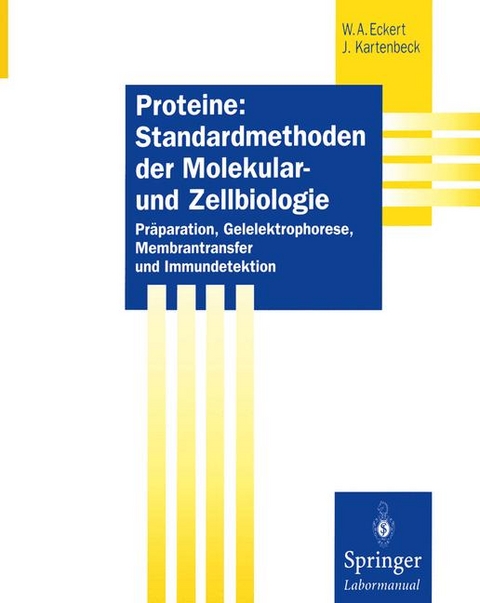 Proteine: Standardmethoden der Molekular- und Zellbiologie - Werner A. Eckert, Jürgen Kartenbeck