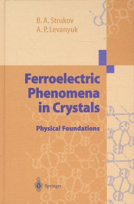 Ferroelectric Phenomena in Crystals - Boris A. Strukov, Arkadi P. Levanyuk