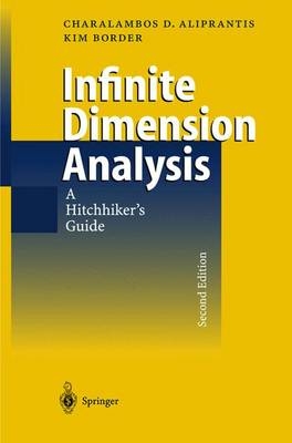 Infinite Dimensional Analysis - Charalambos D. Aliprantis, Kim C. Border