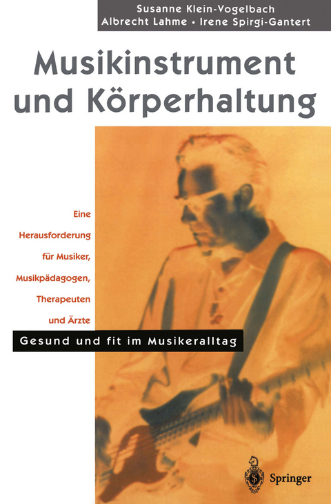 Musikinstrument und Körperhaltung - S. Klein-Vogelbach, A. Lahme, I. Spirgi-Gantert