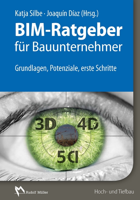 BIM-Ratgeber für Bauunternehmer - E-Book (PDF) -  Christian Baier,  Joaquín Díaz,  Lisa Franke,  Leonid Herter,  Milena Potpara,  Philipp Scharfenberg,  Kat