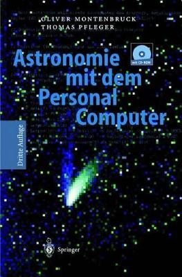 Astronomie mit dem Personal Computer - Oliver Montenbruck, Thomas Pfleger
