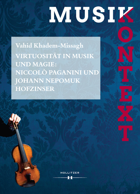 Virtuosität in Musik und Magie: Niccolò Paganini und Johann Nepomuk Hofzinser - Vahid Khadem-Missagh