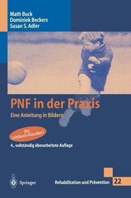 PNF in der Praxis - Math Buck, Dominiek Beckers, Susan S. Adler