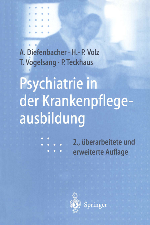 Psychiatrie in der Krankenpflegeausbildung - Albert Diefenbacher, Hans-Peter Volz, Thomas Vogelsang, Peter Teckhaus