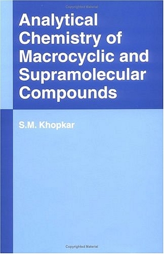 Analytical Chemistry of Macrocyclic and Supramolecular Compounds - S.M. Khopkar