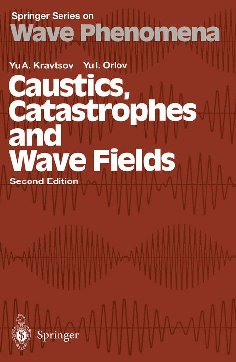 Caustics, Catastrophes and Wave Fields - Yu.A. Kravtsov, Yu.I. Orlov