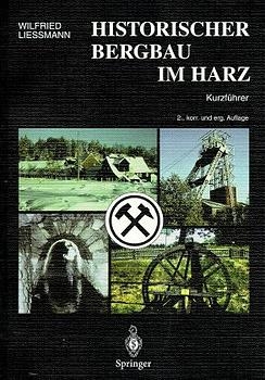 Historischer Bergbau im Harz - Wilfrid Ließmann