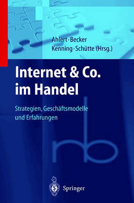 Internet & Co. im Handel - D. Ahlert, J. Becker, P. Kenning, R. Schütte