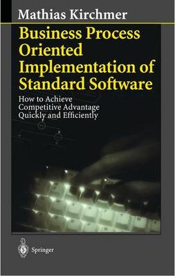 Business Process Oriented Implementation of Standard Software - Mathias Kirchmer