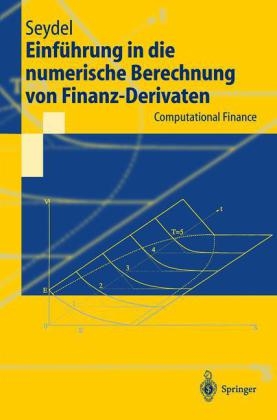 Einführung in die numerische Berechnung von Finanz-Derivaten - Rüdiger Seydel