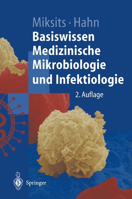 Basiswissen Medizinische Mikrobiologie und Infektiologie - Klaus Miksits, Helmut Hahn