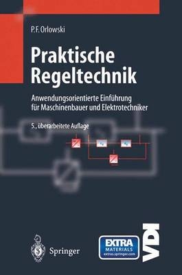 Praktische Regeltechnik - Peter F. Orlowski