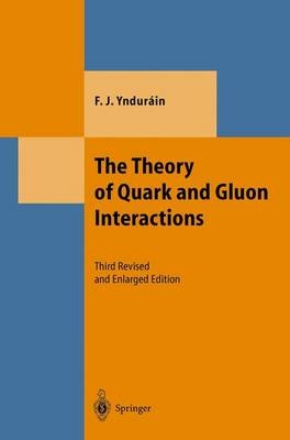 The Theory of Quark and Gluon Interactions - Francisco J. Yndurain