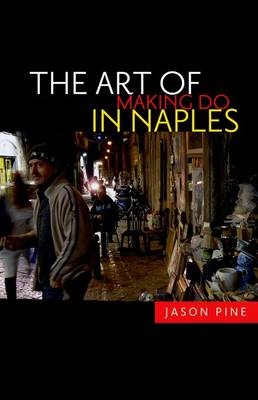 The Art of Making Do in Naples - Jason Pine