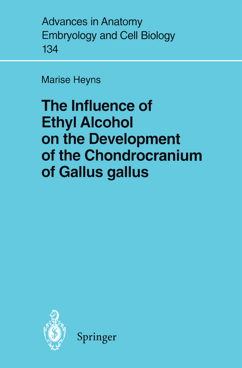 The Influence of Ethyl Alcohol on the Development of the Chondrocranium of Gallus gallus - Marise Heyns