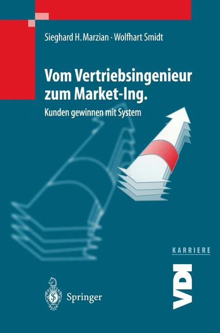 Vom Vertriebsingenieur zum Market-Ing. - Sieghard H. Marzian, Wolfhard Smidt