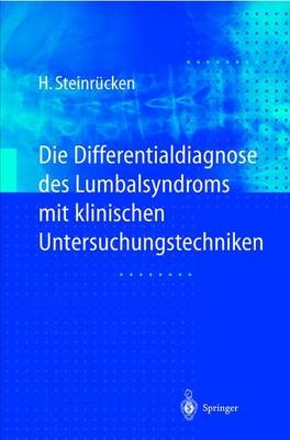 Die Differentialdiagnose des Lumbalsyndroms mit klinischen Untersuchungstechniken - Heiner Steinrücken
