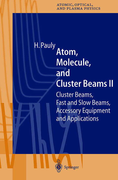 Atom, Molecule, and Cluster Beams II - Hans Pauly