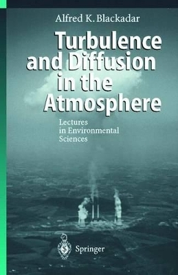 Turbulence and Diffusion in the Atmosphere - Alfred K. Blackadar