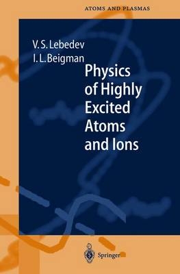 Physics of Highly Excited Atoms and Ions - Vladimir S. Lebedev, Israel L. Beigman