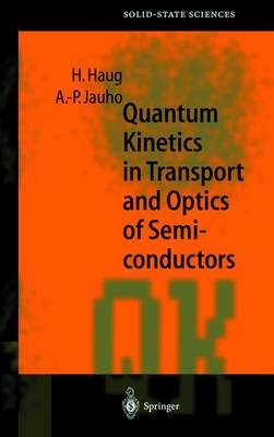 Quantum Kinetics in Transport and Optics of Semiconductors - Hartmut Haug, Antii P. Jauho