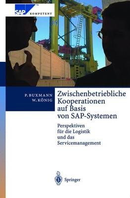 Zwischenbetriebliche Kooperationen auf Basis von SAP-Systemen - Peter Buxmann, Wolfgang König