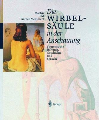 Die Wirbelsäule in der Anschauung - Martin Memmert, Günter Memmert