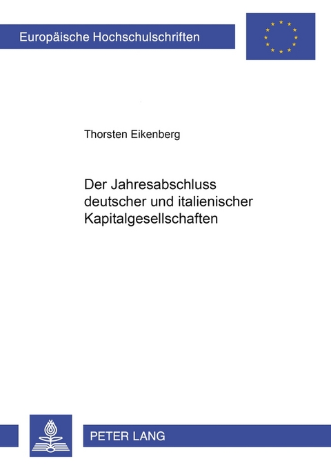 Der Jahresabschluss deutscher und italienischer Kapitalgesellschaften - Thorsten Eikenberg