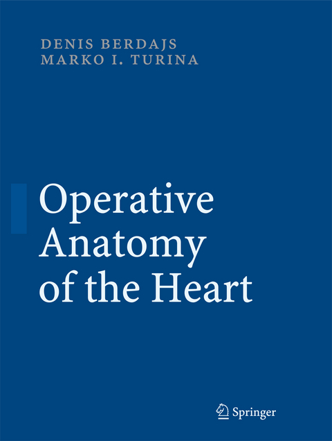 Operative Anatomy of the Heart - Denis Berdajs, Marko Turina