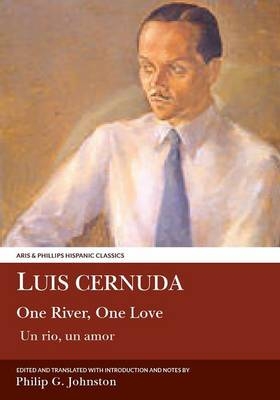 Luis Cernuda: One River, One Love - Philip G. Johnston