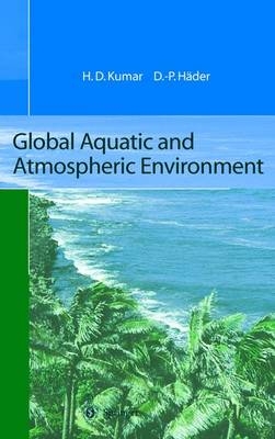 Global Aquatic and Atmospheric Environment - Har D. Kumar, Donat P. Häder