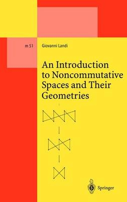 An Introduction to Noncommutative Spaces and Their Geometries - Giovanni Landi